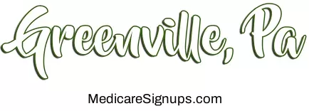 Enroll in a Greenville Pennsylvania Medicare Plan.